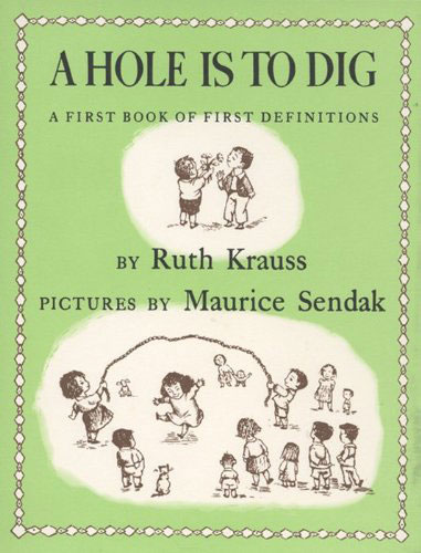 A Hole is to Dig by Ruth Krauss