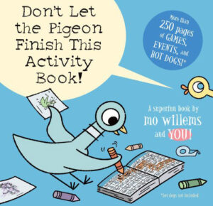Don't Let the Pigeon Finish this Activity Book by Mo Willems
