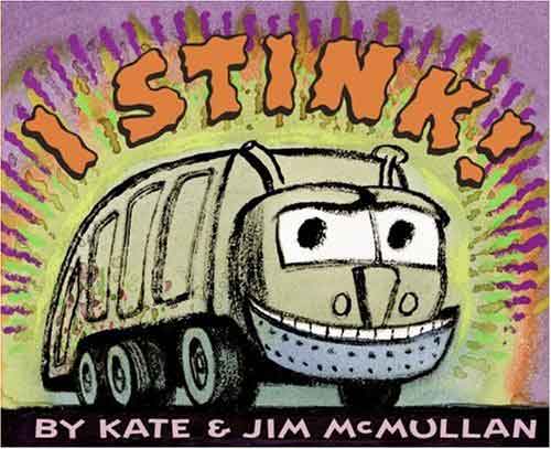 I Stink! by Kate McMullan and Jim McMullan