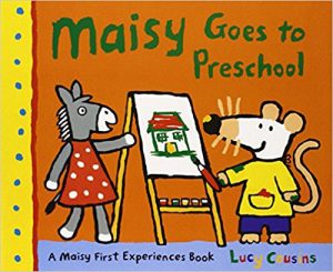 Maisy Goes to Preschool by Lucy Cousins