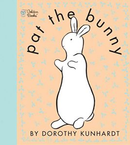 Pat the Bunny by Dorothy Kunhardt
