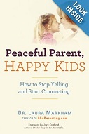 Peaceful Parent, Happy Kids by Laura Markham