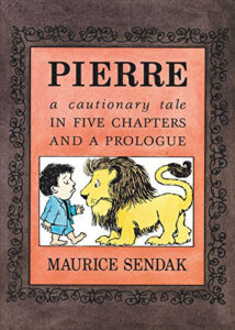Pierre A Cautionary Tale by Maurice Sendak