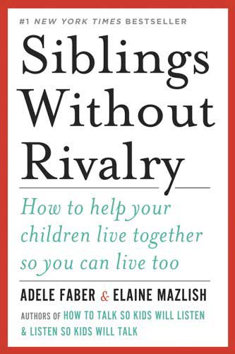 Siblings Without Rivalry by Adele Faber and Elaine Mazlish