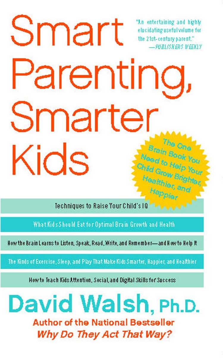 Smart Parenting, Smarter Kids by David Walsh