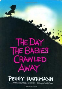 The Day the Babies Crawled Away by Peggy Rathmann