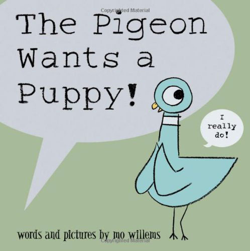 The Pigeon Wants a Puppy by Mo Willems