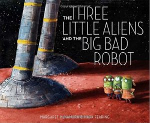The Three Little Aliens and the Big Bad Robot by Margaret McNamara