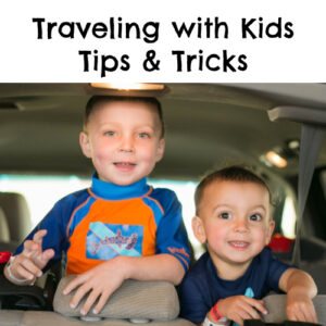 Traveling with Kids Tips and Tricks