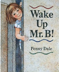 Wake Up Mr. B by Penny Dale
